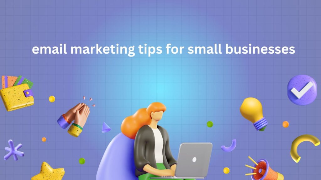 email marketing tips for small businesses