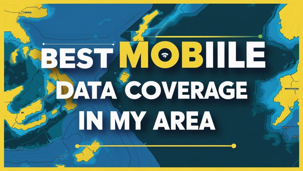  best mobile data coverage in my area